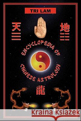 Encyclopedia of Chinese Astrology Tri Lam 9780968573501 Lam Inter Media Corp.,Canada - książka