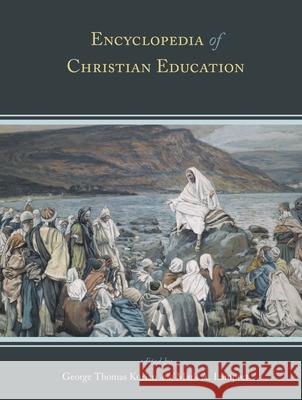 Encyclopedia of Christian Education George Thomas Kurian Mark A. Lamport 9780810884922 Rowman & Littlefield Publishers - książka