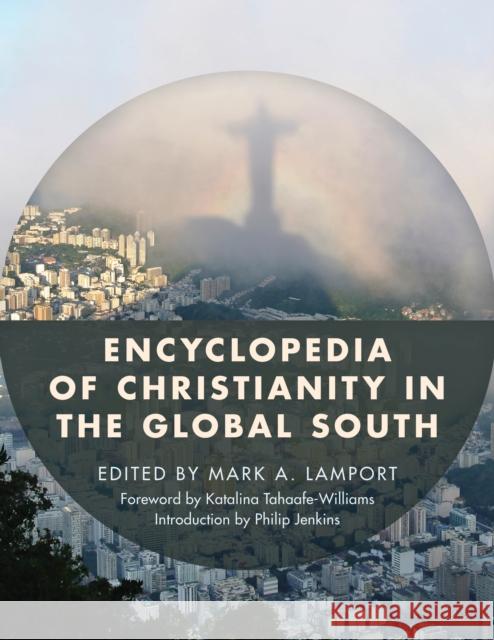 Encyclopedia of Christianity in the Global South Mark A. Lamport Katalina Tahaafe-Williams Philip Jenkins 9781442271562 Rowman & Littlefield Publishers - książka