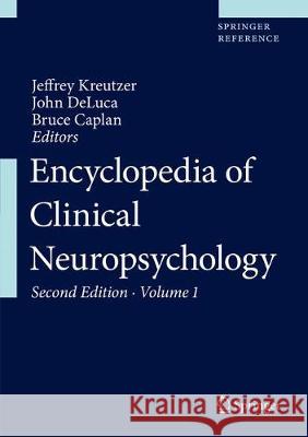 Encyclopedia of Clinical Neuropsychology Jeffrey Kreutzer John DeLuca Bruce Caplan 9783319571102 Springer - książka