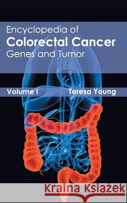 Encyclopedia of Colorectal Cancer: Volume I (Genes and Tumor) Teresa Young 9781632411341 Hayle Medical - książka