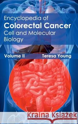 Encyclopedia of Colorectal Cancer: Volume II (Cell and Molecular Biology) Teresa Young 9781632411358 Hayle Medical - książka