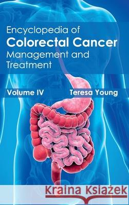 Encyclopedia of Colorectal Cancer: Volume IV (Management and Treatment) Teresa Young 9781632411372 Hayle Medical - książka