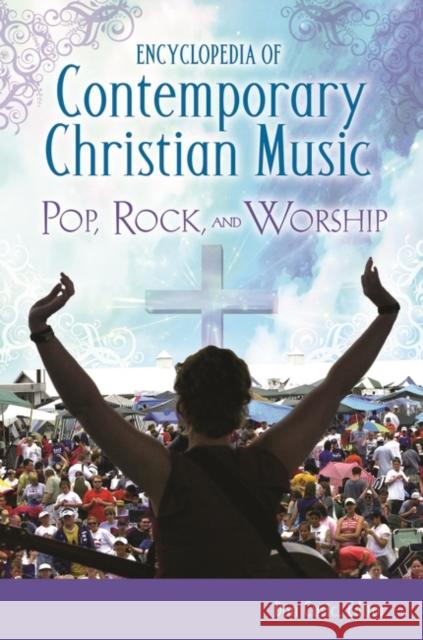 Encyclopedia of Contemporary Christian Music: Pop, Rock, and Worship Cusic, Don 9780313344251 Greenwood Publishing Group - książka