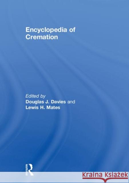 Encyclopedia of Cremation: Davies, Douglas J. 9780754637738 Ashgate Publishing Limited - książka