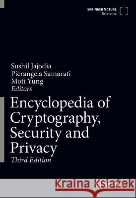 Encyclopedia of Cryptography, Security and Privacy Sushil Jajodia Pierangela Samarati Moti Yung 9783030715205 Springer - książka