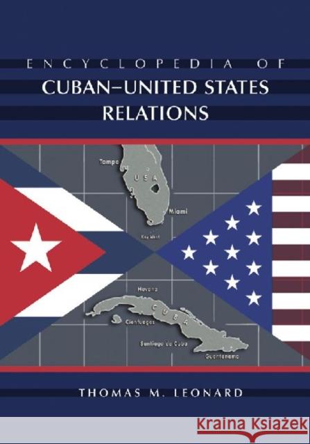 Encyclopedia of Cuban-United States Relations Thomas M. Leonard 9780786445820 McFarland & Company - książka