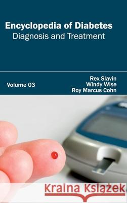 Encyclopedia of Diabetes: Volume 03 (Diagnosis and Treatment) Rex Slavin Windy Wise Roy Marcus Cohn 9781632411457 Hayle Medical - książka