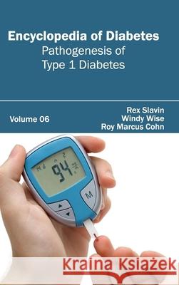 Encyclopedia of Diabetes: Volume 06 (Pathogenesis of Type 1 Diabetes) Rex Slavin Windy Wise Roy Marcus Cohn 9781632411488 Hayle Medical - książka