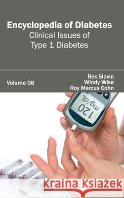 Encyclopedia of Diabetes: Volume 08 (Clinical Issues of Type 1 Diabetes) Rex Slavin Windy Wise Roy Marcus Cohn 9781632411501 Hayle Medical - książka