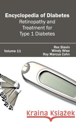 Encyclopedia of Diabetes: Volume 11 (Retinopathy and Treatment for Type 1 Diabetes) Rex Slavin Windy Wise Roy Marcus Cohn 9781632411532 Hayle Medical - książka