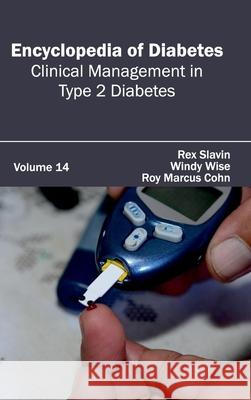 Encyclopedia of Diabetes: Volume 14 (Clinical Management in Type 2 Diabetes) Rex Slavin Windy Wise Roy Marcus Cohn 9781632411563 Hayle Medical - książka