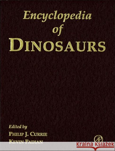 Encyclopedia of Dinosaurs Philip Currie Kevin Padian 9780122268106 Academic Press - książka