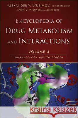 Encyclopedia of Drug Metabolism and Interactions: v. 4: Pharmacology and Toxicology Alexander V. Lyubimov 9781118179963 John Wiley & Sons Inc - książka