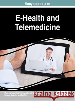 Encyclopedia of E-Health and Telemedicine, VOL 1 Maria Manuela Cruz-Cunha, Isabel Maria Miranda, Ricardo Martinho 9781668428061 Medical Information Science Reference - książka