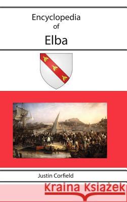 Encyclopedia of Elba Justin Corfield 9781876586324 Corfield and Company - książka