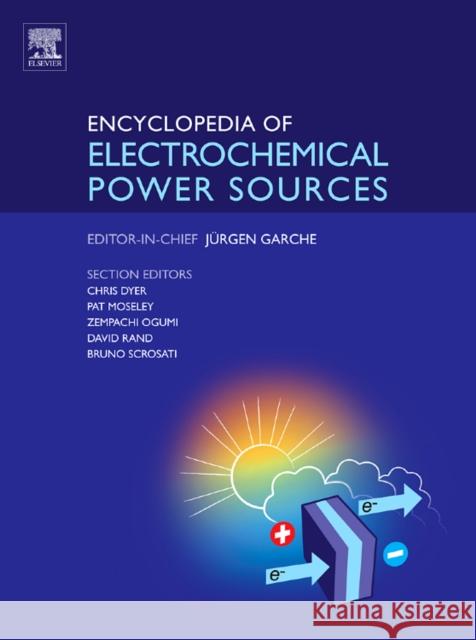 Encyclopedia of Electrochemical Power Sources J. Garche 9780444520937 Elsevier Science & Technology - książka