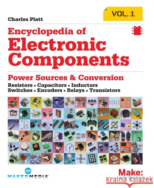 Encyclopedia of Electronic Components: Resistors, Capacitors, Inductors, Semiconductors, Electromagnetism  9781449333898 O'Reilly Media - książka