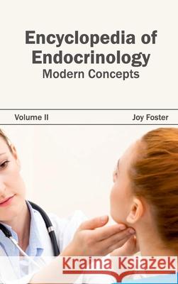 Encyclopedia of Endocrinology: Volume II (Modern Concepts) Joy Foster 9781632421456 Foster Academics - książka