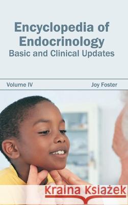 Encyclopedia of Endocrinology: Volume IV (Basic and Clinical Updates) Joy Foster 9781632421470 Foster Academics - książka