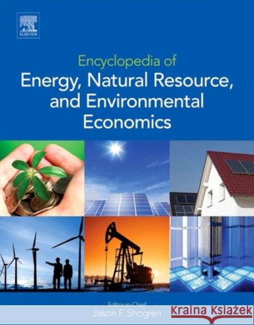 Encyclopedia of Energy, Natural Resource, and Environmental Economics Jason Shogren 9780123750679 ELSEVIER SCIENCE - książka