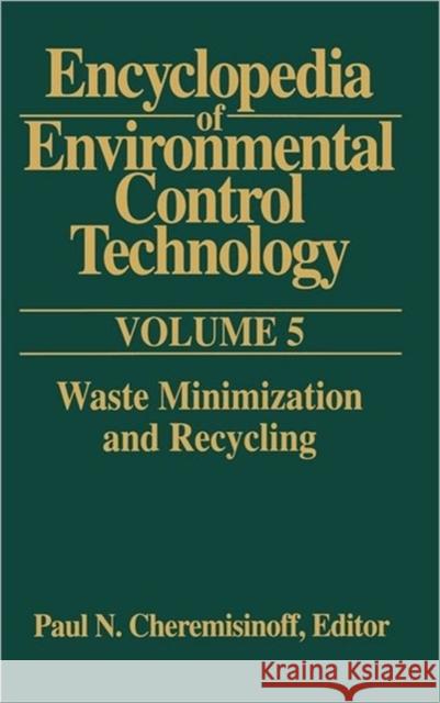Encyclopedia of Environmental Control Technology: Volume 5: Waste Minimization and Recycling Cheremisinoff, Paul 9780872012585 Gulf Professional Publishing - książka