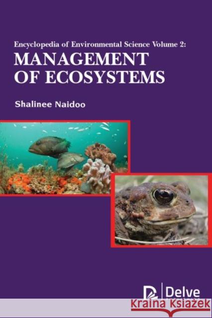 Encyclopedia of Environmental Science Vol2: Management of Ecosystems Shalinee Naidoo 9781773613093 Delve Publishing - książka