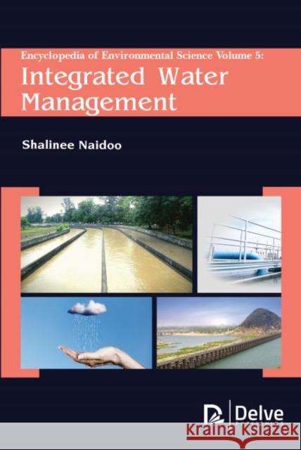 Encyclopedia of Environmental Science Vol5: Integrated Water Management Shalinee Naidoo 9781773613123 Delve Publishing - książka