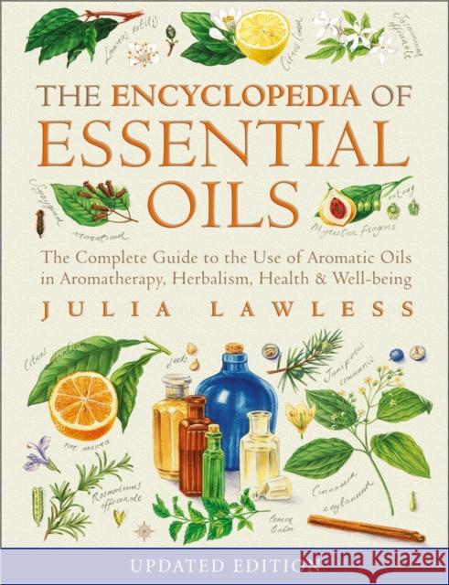 Encyclopedia of Essential Oils: The Complete Guide to the Use of Aromatic Oils in Aromatherapy, Herbalism, Health and Well-Being Julia Lawless 9780007145188 HARPERCOLLINS PUBLISHERS - książka