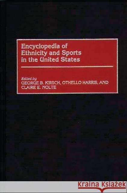 Encyclopedia of Ethnicity and Sports in the United States George B. Kirsch Othello Harris Claire E. Nolte 9780313299117 Greenwood Press - książka