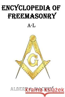 Encyclopedia of Freemasonry (A-L) Albert G. Mackey 9781500582272 Createspace - książka