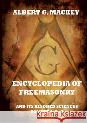 Encyclopedia Of Freemasonry And Its Kindred Sciences, Volume 4: S-Z: Explanatory Annotated Edition Albert G. Mackey 9783988687166 Jazzybee Verlag - książka