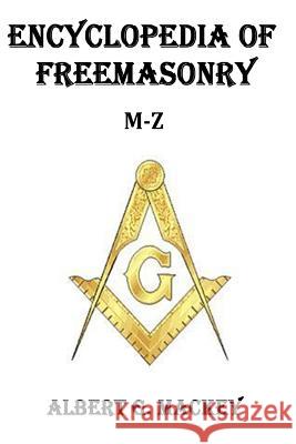 Encyclopedia of Freemasonry (M-Z) Albert G. Mackey 9781502592996 Createspace - książka