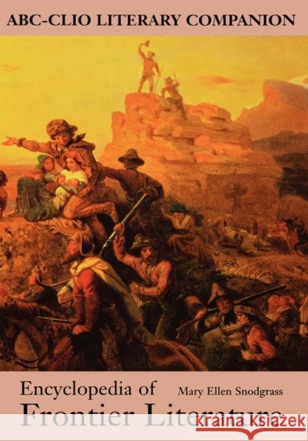 Encyclopedia of Frontier Literature Mary Ellen Snodgrass 9780874368888 ABC-CLIO - książka