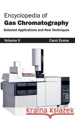 Encyclopedia of Gas Chromatography: Volume 2 (Selected Applications and New Techniques) Carol Evans 9781632381293 NY Research Press - książka