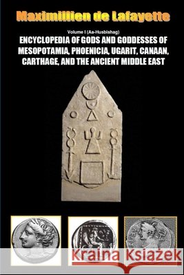 Encyclopedia of Gods and Goddesses of Mesopotamia Phoenicia, Ugarit, Canaan, Carthage, and the Ancient Middle East. Vol.I Maximillien D 9781312945104 Lulu.com - książka