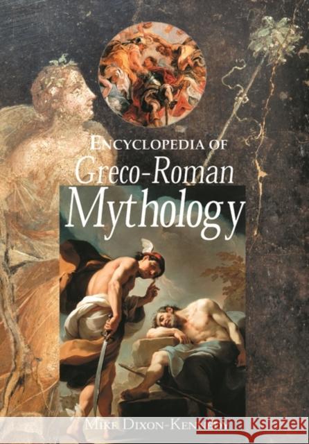 Encyclopedia of Greco-Roman Mythology Mike Dixon-Kennedy 9781576070949 ABC-CLIO - książka