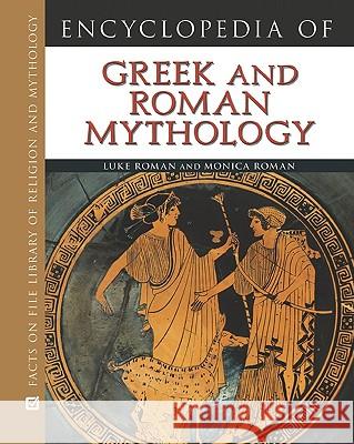 Encyclopedia of Greek and Roman Mythology Luke Roman and Monica Roman              Luke Roman 9780816072422 Facts on File - książka