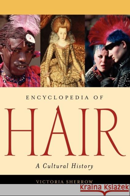 Encyclopedia of Hair: A Cultural History Sherrow, Victoria 9780313331459 Greenwood Press - książka