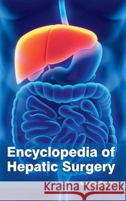 Encyclopedia of Hepatic Surgery Amelia Foster 9781632421593 Foster Academics - książka