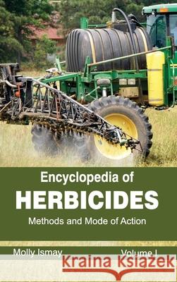 Encyclopedia of Herbicides: Volume I (Methods and Mode of Action) Molly Ismay 9781632392558 Callisto Reference - książka