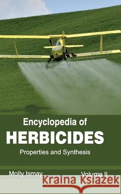 Encyclopedia of Herbicides: Volume II (Properties and Synthesis) Molly Ismay 9781632392565 Callisto Reference - książka