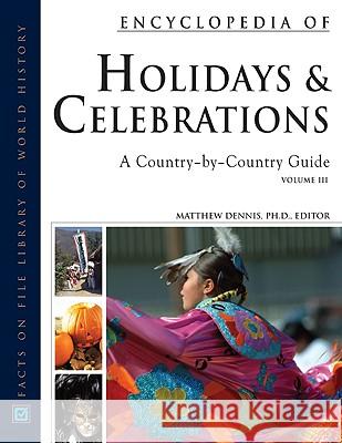 Encyclopedia of Holidays and Celebrations  3 Volume Set : A Country by Country Guide Matthew Dennis Matthew Dennis 9780816062355 Facts on File - książka