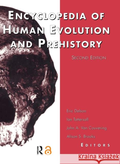 Encyclopedia of Human Evolution and Prehistory: Second Edition Delson, Eric 9780815316961 Garland Publishing - książka