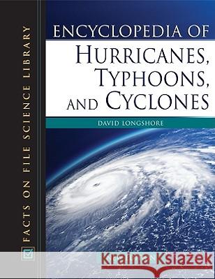 Encyclopedia of Hurricanes, Typhoons, and Cyclones Edited by Sir Lawrence Gowing            David Longshore 9780816062959 Facts on File - książka