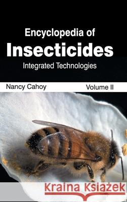 Encyclopedia of Insecticides: Volume II (Integrated Technologies) Nancy Cahoy 9781632392633 Callisto Reference - książka