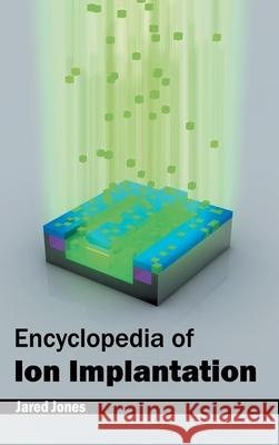 Encyclopedia of Ion Implantation Jared Jones 9781632381408 NY Research Press - książka