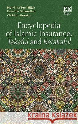 Encyclopedia of Islamic Insurance, Takaful and Retakaful Mohd M. Billah Ezzedine GhlamAllah Christos Alexakis 9781788115827 Edward Elgar Publishing Ltd - książka