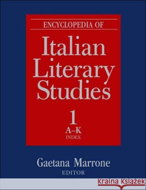 Encyclopedia of Italian Literary Studies G. Morrone Gaetana Marrone Gaetana Morrone 9781579583903 Routledge - książka
