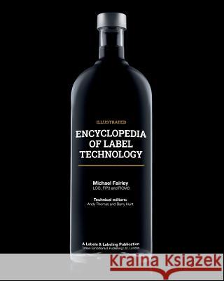 Encyclopedia of Label Technology Michael Fairley Andy Thomas Barry Hunt 9781910507001 Tarsus Exhibitions & Publishing Ltd - książka